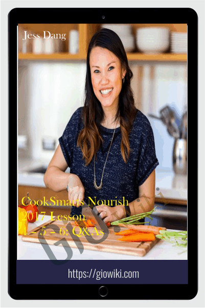 CookSmarts Nourish 2017 Lesson 4 – 5 – 6: Q&As - Jess Dang