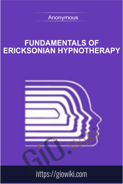 Fundamentals of Ericksonian Hypnotherapy