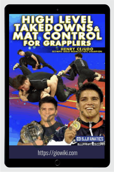 High Level Takedowns and Mat Control for Grapplers - Henry Cejudo