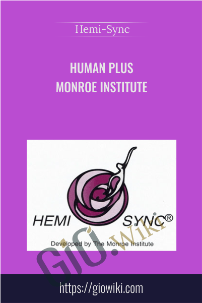 Human Plus - Monroe Institute - Hemi-Sync