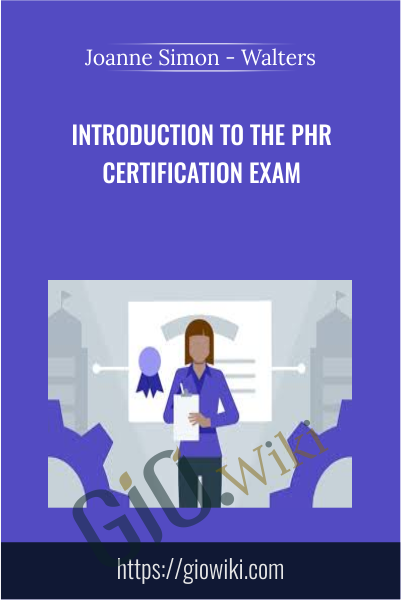 Introduction to the PHR Certification Exam - Joanne Simon - Walters