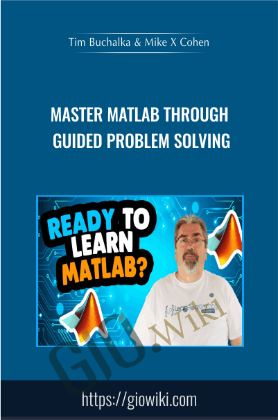 Master MATLAB through Guided Problem Solving - Tim Buchalka & Mike X Cohen