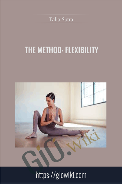 The Method: Flexibility - Talia Sutra