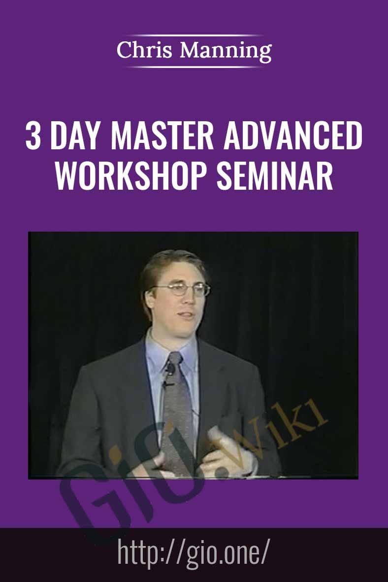 3 Day Master Advanced Workshop Seminar - Chris Manning