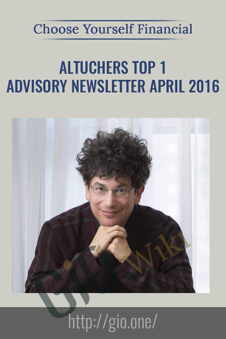 Altucher’s Top 1% Advisory Newsletter April 2016 - Choose Yourself Financial