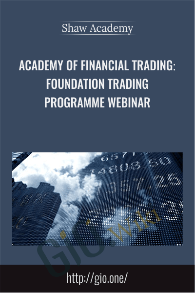 Academy of Financial Trading: Foundation Trading Programme Webinar - Shaw Academy
