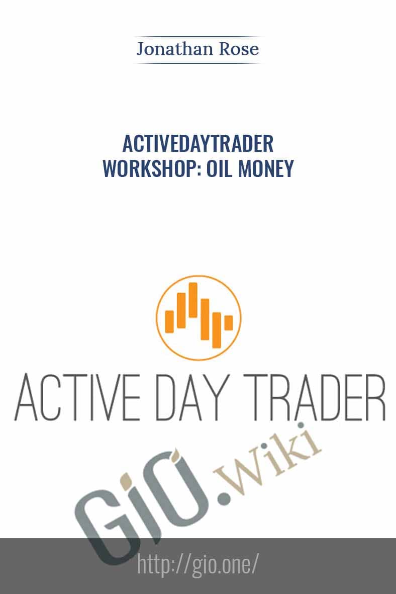 Activedaytrader – Workshop: Oil Money - Jonathan Rose