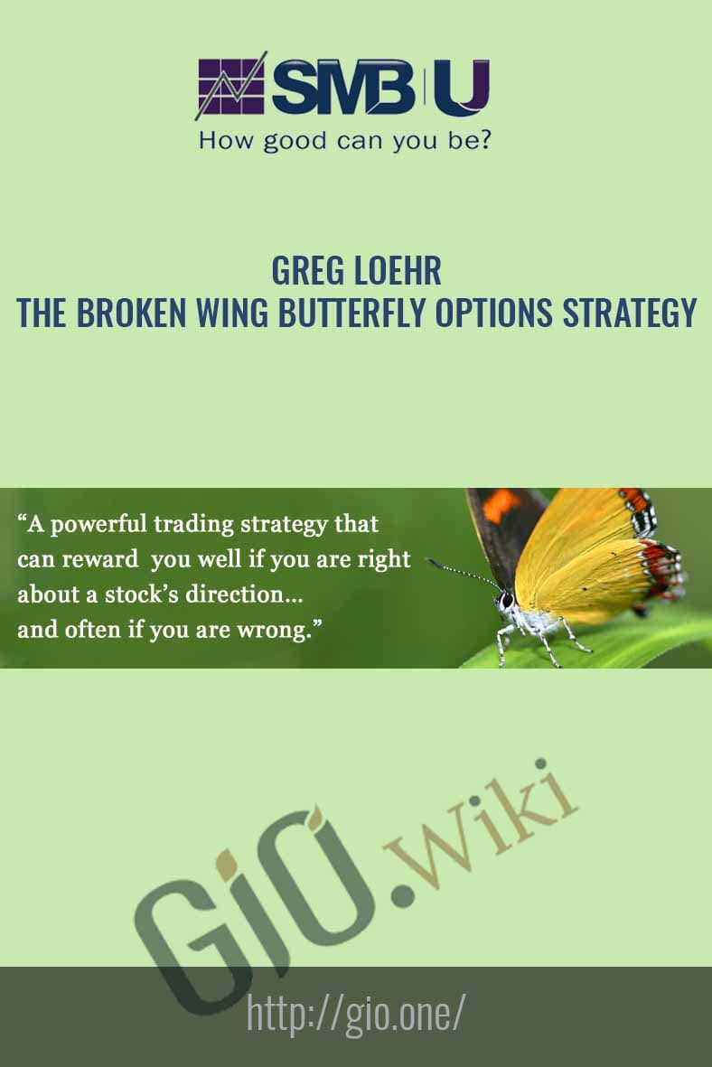 The Broken Wing Butterfly Options Strategy - Greg Loehr