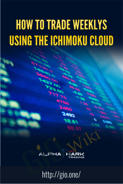 How To Trade Weeklys Using The Ichimoku Cloud - Alphashark