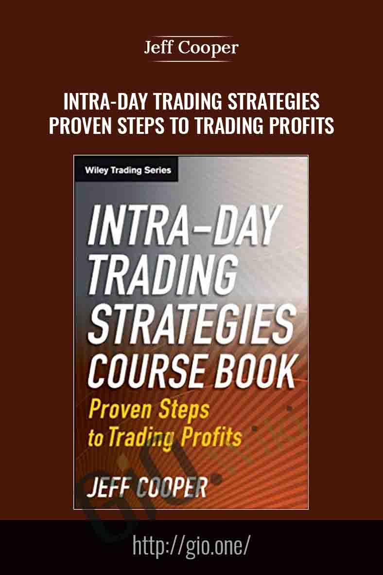 Intra-day Trading Strategies - Proven Steps to Trading Profits - Jeff Cooper