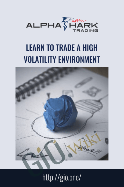 Learn to Trade a High Volatility Environment - Alphashark