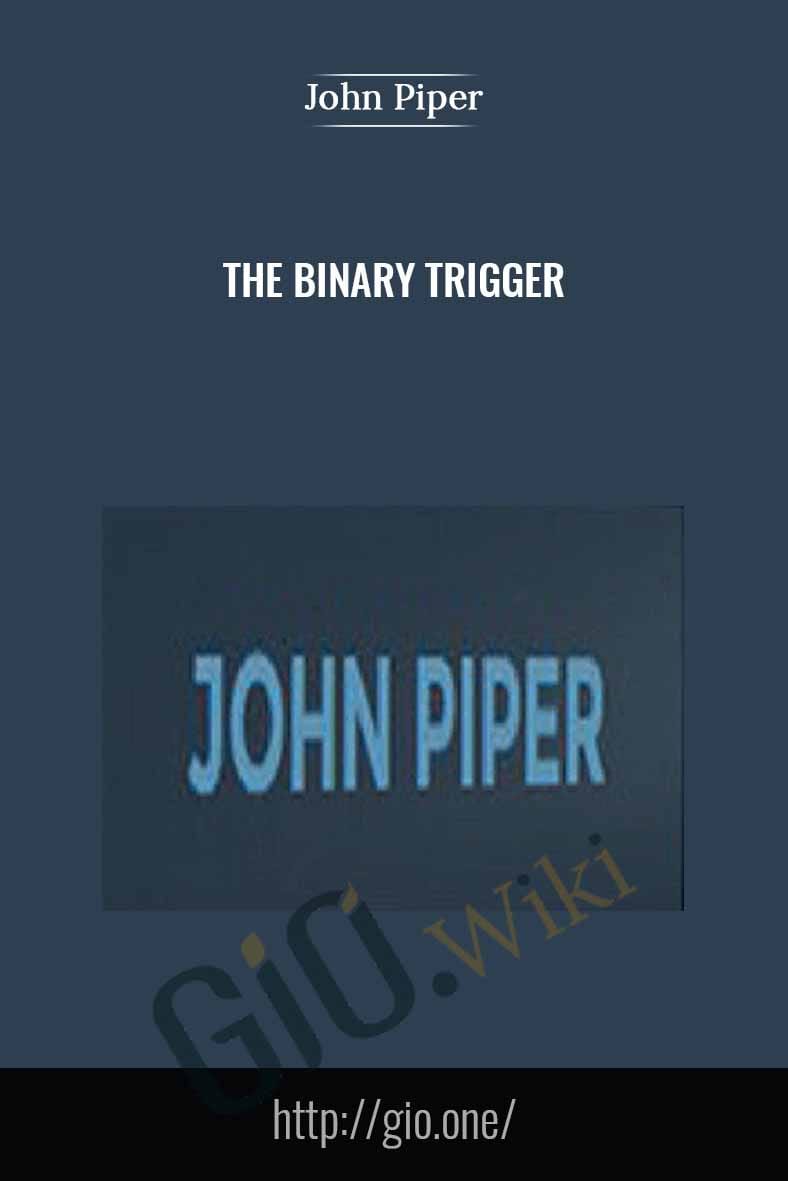 The Binary Trigger - John Piper