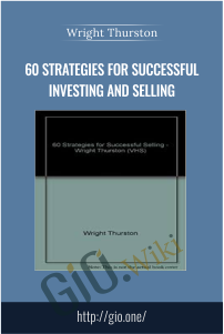 60 Strategies for Successful Investing and Selling – Wright Thurston