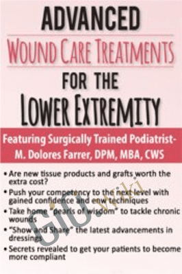 Advanced Wound Care Treatments for the Lower Extremity - M. Dolores Farrer