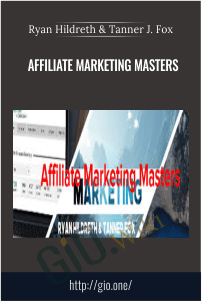 Affiliate Marketing Masters – Ryan Hildreth and Tanner J. Fox