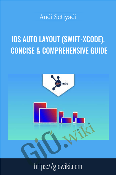 iOS Auto Layout (Swift-Xcode). Concise & Comprehensive Guide - Andi Setiyadi