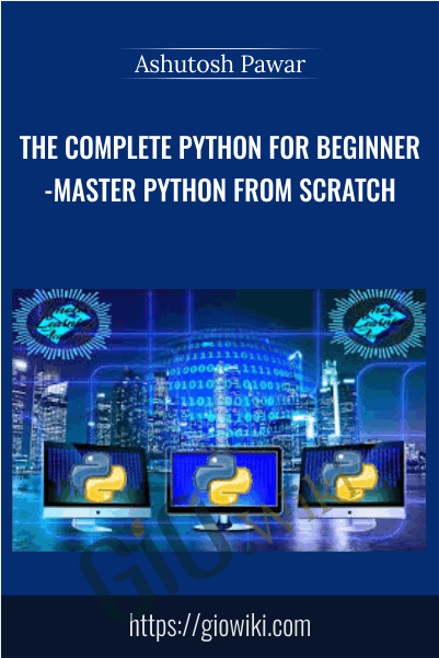The Complete Python for Beginner-Master Python from scratch - Ashutosh Pawar