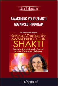 Awakening Your Shakti Advanced Program – Lisa Schrader