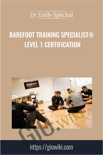 Barefoot Training Specialist® Level 1 Certification - Dr Emily Splichal