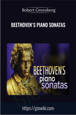 Beethoven's Piano Sonatas - Robert Greenberg