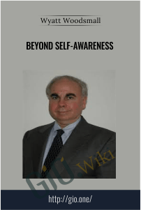 Beyond Self-Awareness – Wyatt Woodsmall