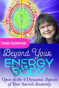 Beyond Your Energy Body - Desda Zuckerman