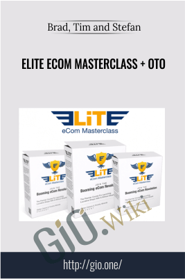 Elite eCom Masterclass + OTO – Brad, Tim and Stefan