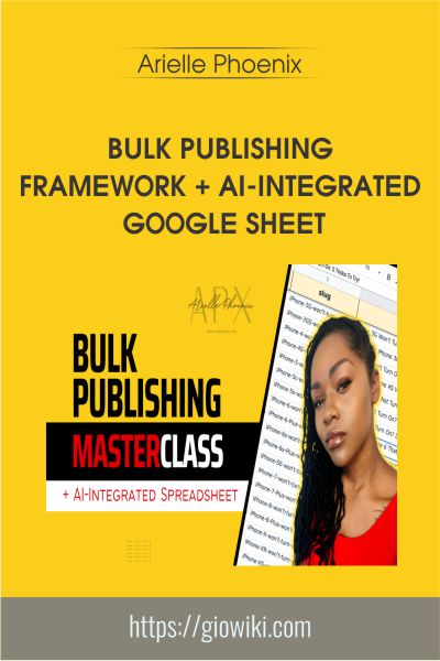 Bulk Publishing Framework + AI-Integrated Google Sheet - Arielle Phoenix