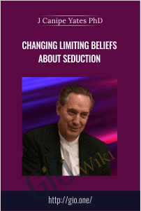 Changing Limiting Beliefs About Seduction – J Canipe Yates PhD