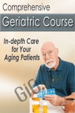 Comprehensive Geriatric Course: In-depth Care for Your Aging Patients - Steven Atkinson
