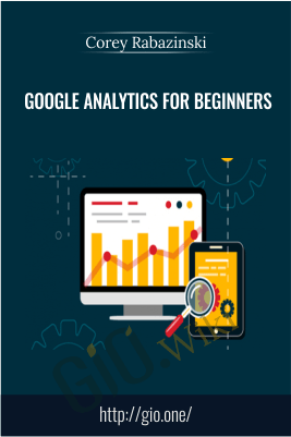 Google Analytics for Beginners – Corey Rabazinski