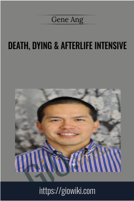 Death, Dying & Afterlife Intensive - Gene Ang