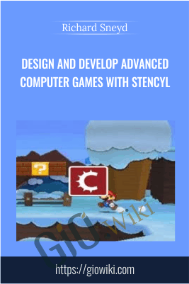 Design and Develop Advanced Computer Games with Stencyl - Richard Sneyd