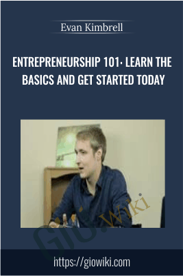 Entrepreneurship 101: Learn the basics and get started today - Evan Kimbrell