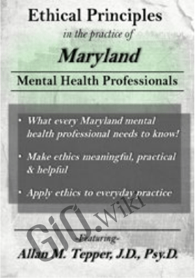 Ethical Principles in the Practice of Maryland Mental Health Professionals - Allan M. Tepper