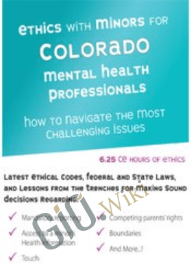 Ethics with Minors for Colorado Mental Health Professionals: How to Navigate the Most Challenging Issues