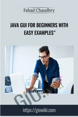 JAVA GUI for Beginners with easy Examples" - Fahad Chaudhry
