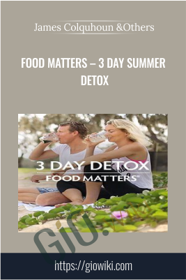 Food Matters – 3 Day Summer Detox - James Colquhoun &Laurentine Ten-Bosch