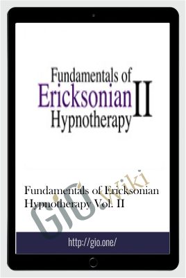Fundamentals of Ericksonian Hypnotherapy Vol. II