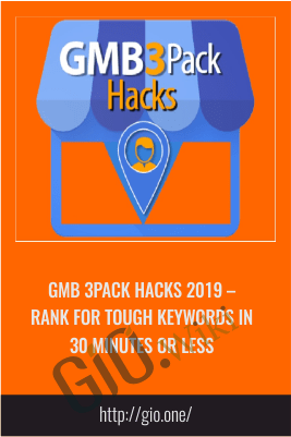 GMB 3Pack HACKS 2019 – Rank For Tough Keywords In 30 Minutes Or Less