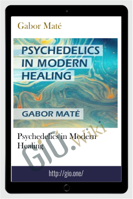 Psychedelics in Modern Healing - Gabor Maté
