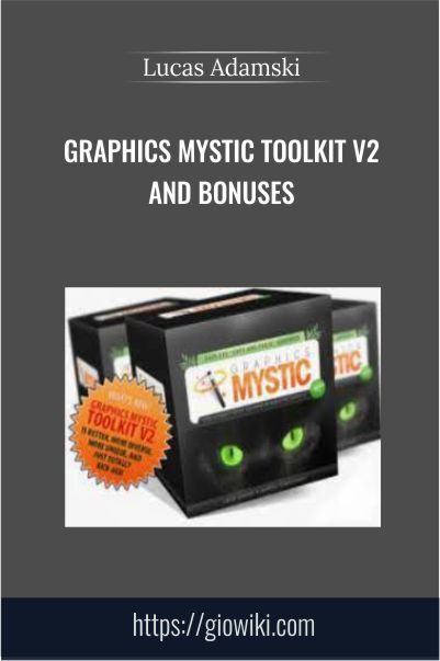 Graphics Mystic Toolkit V2 and Bonuses - Lucas Adamski