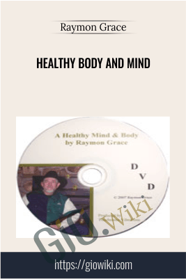 Healthy Body And Mind - Raymon Grace