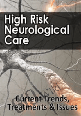 High Risk Neurological Care Course Current Trends, Treatments & Issues