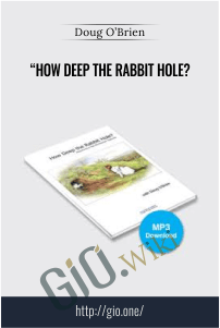 “How Deep the Rabbit Hole? –  Doug O’Brien