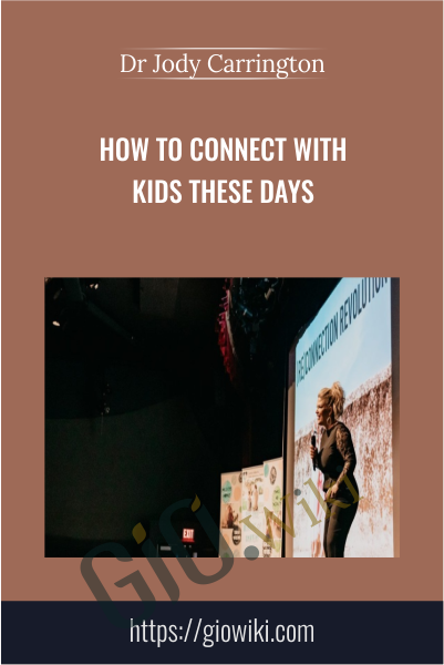 How to Connect with Kids These Days -  Dr Jody Carrington
