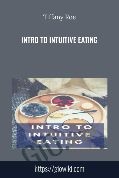 Intro to Intuitive Eating - Tiffany Roe
