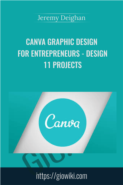 Canva Graphic Design for Entrepreneurs - Design 11 Projects - Jeremy Deighan