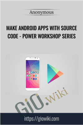 Make Android Apps with Source Code - Power Workshop Series