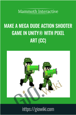 Make a Mega Dude Action Shooter Game in Unity® with Pixel Art (CC) - Mammoth Interactive